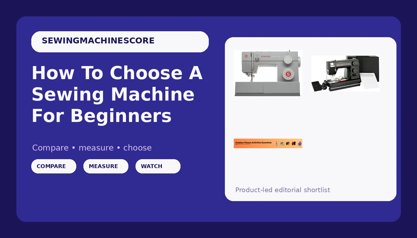 How To Choose A Sewing Machine For Beginners - SewingMachineScore review with measurements and honest opinion